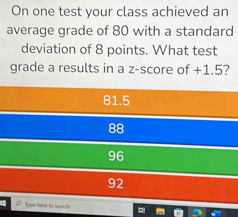 Solved: On one test your class achieved an average grade of 80 with a ...