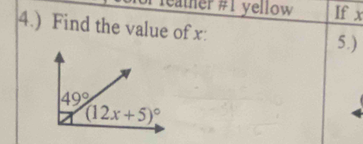 eather #1 yellow If x
4.) Find the value of x:
5.)