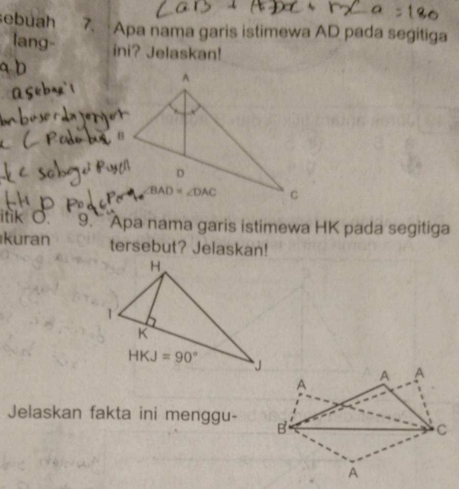 ebuah 7. Apa nama garis istimewa AD pada segitiga
ang ini? Jelaskan!
itik O.  9. Apa nama garis istimewa HK pada segitiga
kuran tersebut? Jelaskan!
Jelaskan fakta ini menggu-