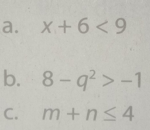 a. x+6<9</tex>
b. 8-q^2>-1
C. m+n≤ 4