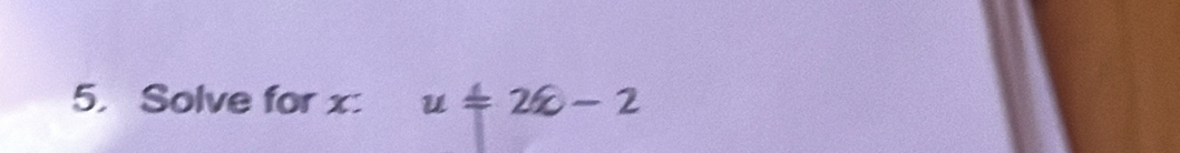 Solve for x : u=2θ -2