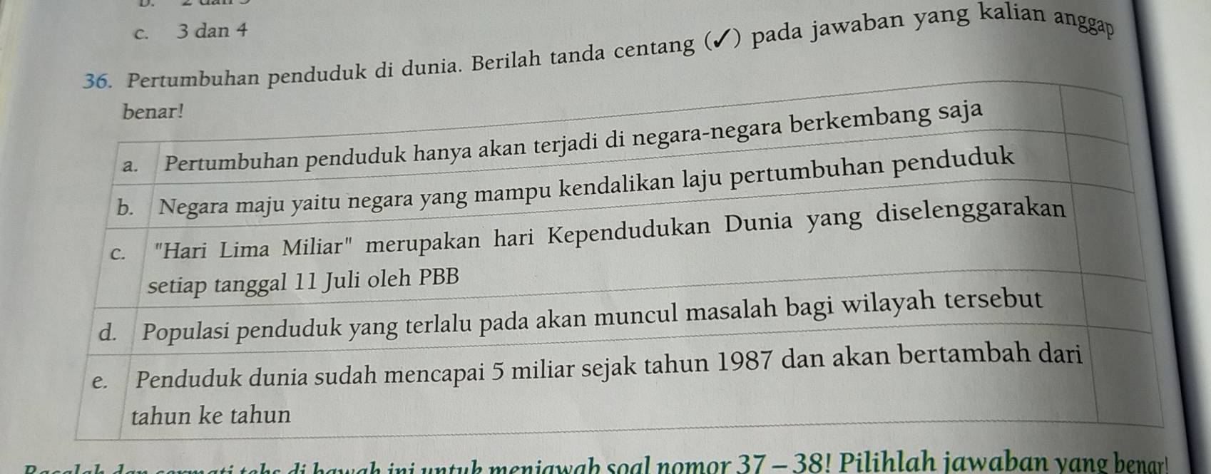 3 dan 4
nia. Berilah tanda centang (✔) pada jawaban yang kalian anggap
a h in i ntu k meniawah soal nomor 37 - 38! Pilihlah jawaban vang bena