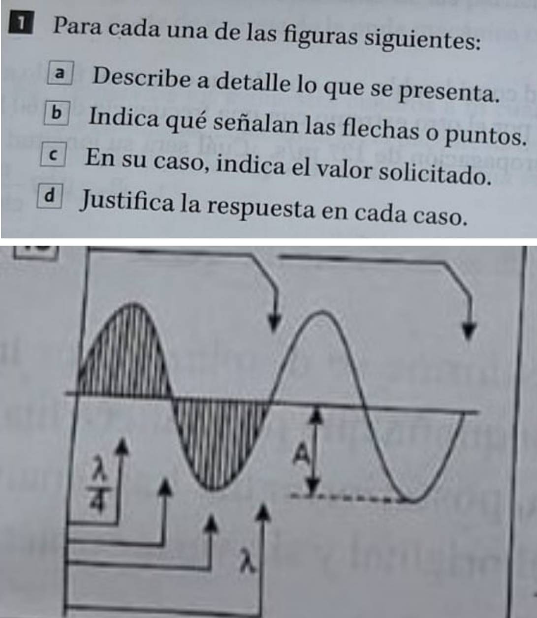 Para cada una de las figuras siguientes:
a Describe a detalle lo que se presenta.
E Indica qué señalan las flechas o puntos.
En su caso, indica el valor solicitado.
d Justifica la respuesta en cada caso.