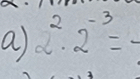 a 2^2· 2^(-3)=-