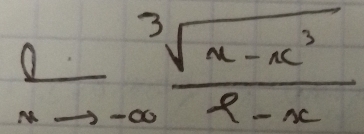  0/xto -∈fty   (sqrt[3](x-x^3))/l-x 