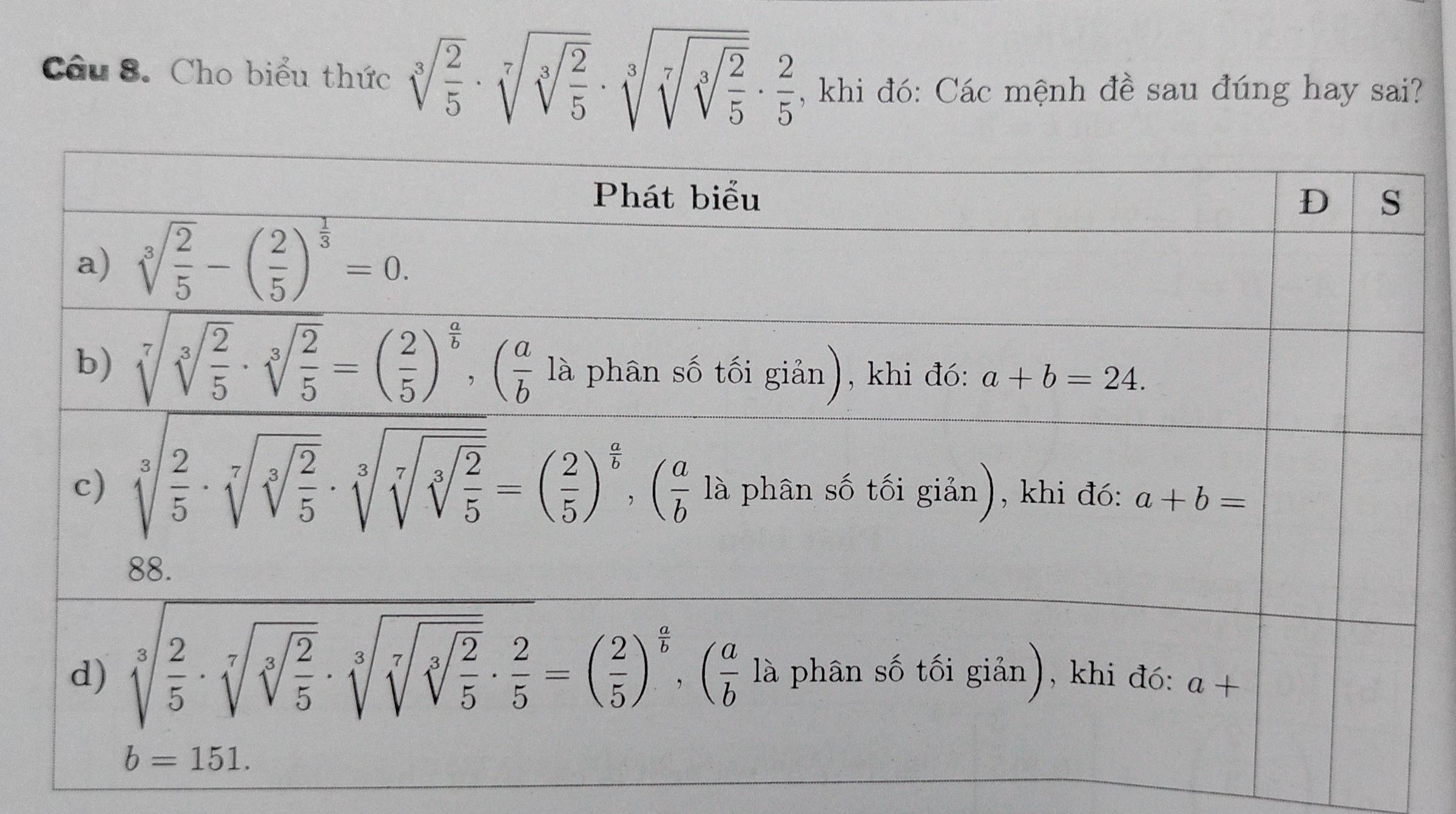 Cho biểu thức sqrt[3](frac 2)5· sqrt[7](sqrt [3]frac 2)5· sqrt[3](sqrt [7]frac 2)5·  2/5  , khi đó: Các mệnh đề sau đúng hay sai?