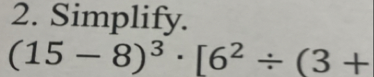 Simplify.
(15-8)^3· [6^2/ (3+