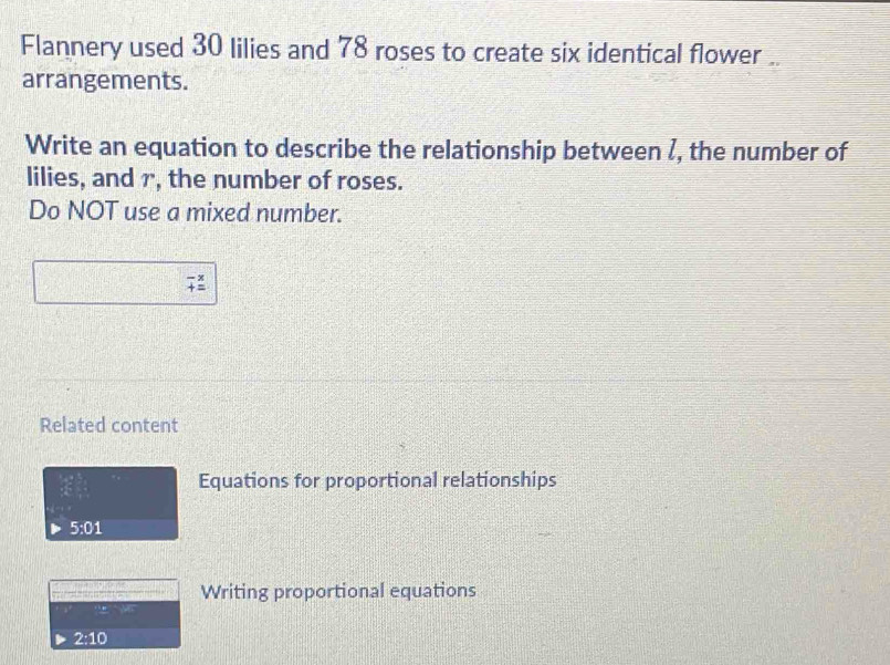 Solved: Flannery used 30 lilies and 78 roses to create six identical ...