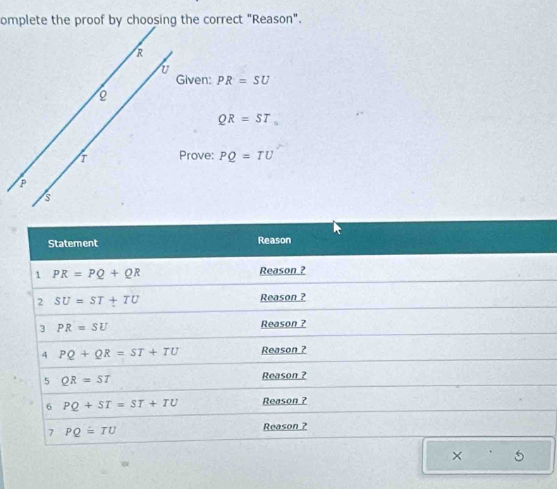 PR=SU
QR=ST_5
Prove: PQ=TU
×