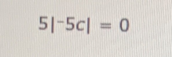 5|^-5c|=0