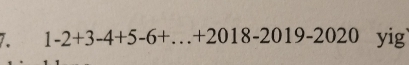 1-2+3-4+5-6+...+2018-2019-2020 yig