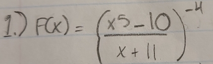 ) F(x)=( (x^5-10)/x+11 )^-4