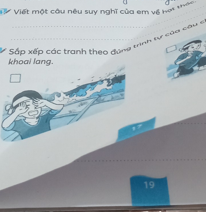 Viết một câu nêu suy nghĩ của em về hạt thóc. 
_ 
Sắp xếp các tranh theo đúng trình tự của câu a 
khoai lang. 
_ 
_ 
_ 
19