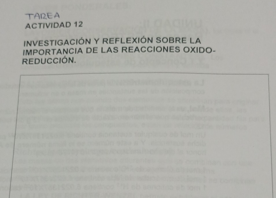 TAREA 
ACTIVIDAD 12 
INVESTIGACIÓN Y REFLEXIÓN SOBRE LA 
IMPORTANCIA DE LAS REACCIONES OXIDO- 
REDUCCIóN.