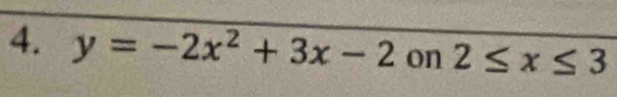 y=-2x^2+3x-2 on 2≤ x≤ 3