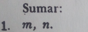 Sumar: 
1. m, n.