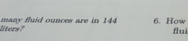 many fluid ounces are in 144 6. How 
liters? flui