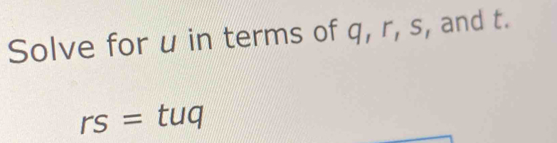 Solve for u in terms of q, r, s, and t.
rs=t uq