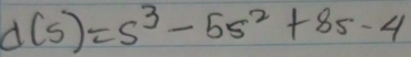 d(s)=s^3-5s^2+8s-4