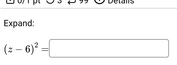 Detais 
Expand:
(z-6)^2=□