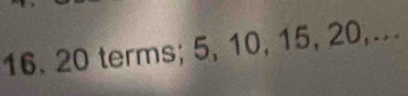 20 terms; 5, 10, 15, 20,...