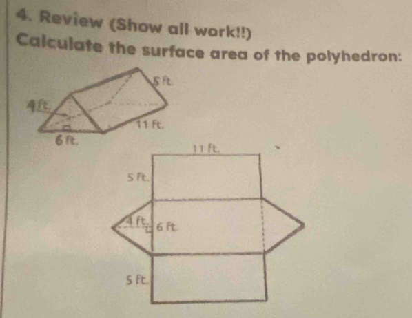 Review (Show all work!!) 
Calculate the surface area of the polyhedron: