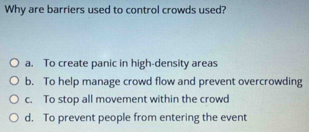 Solved: Why are barriers used to control crowds used? a. To create ...
