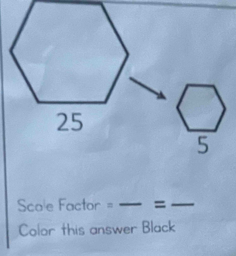 bigcirc 
Scale Factor _=_ 
Color this answer Black