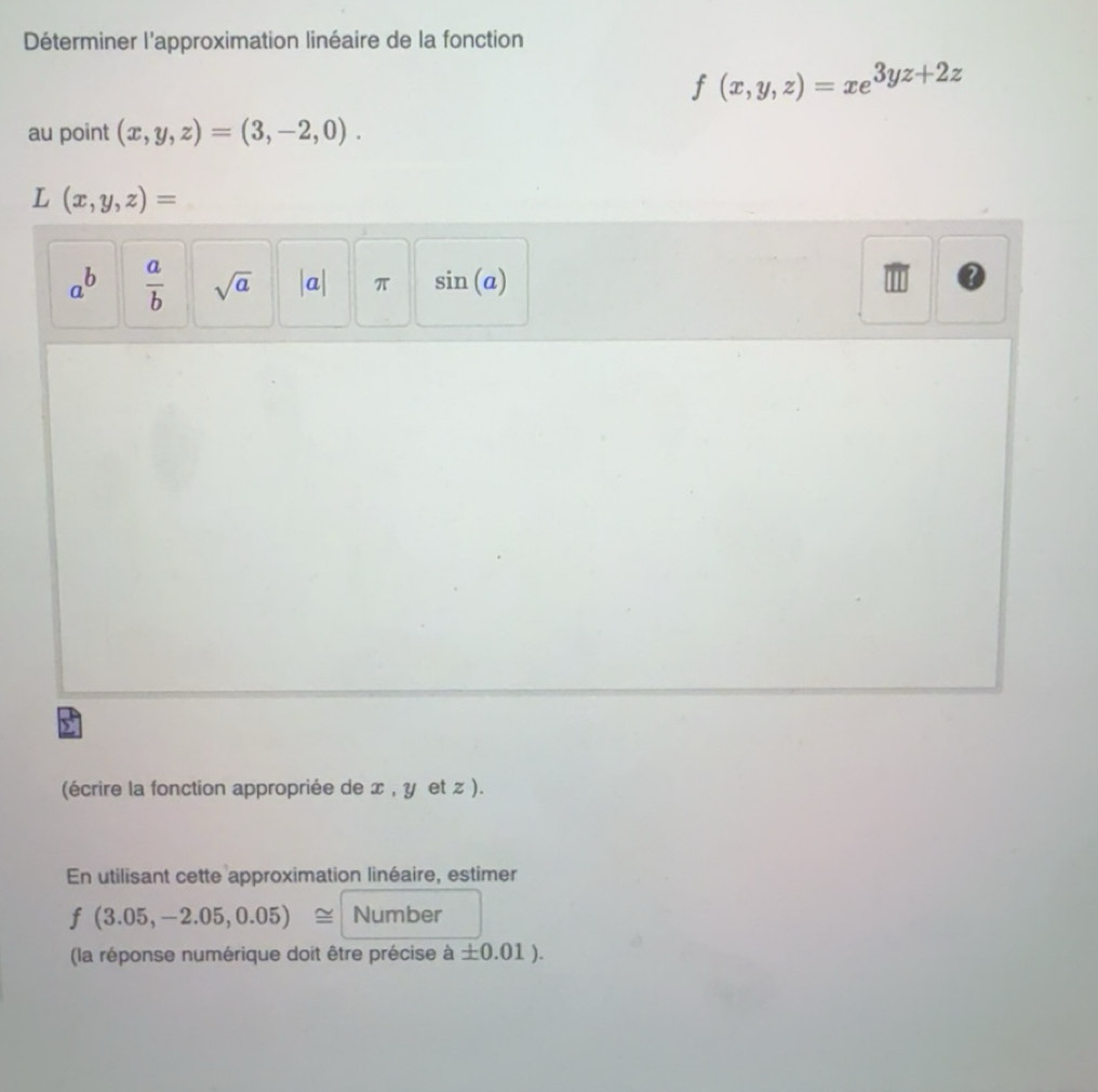 Solved: Déterminer l'approximation linéaire de la fonction f(x,y,z)=xe ...