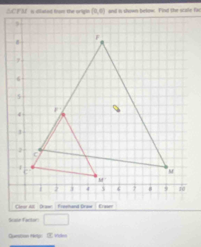 Scale Factor □
Question Help: 4 Video