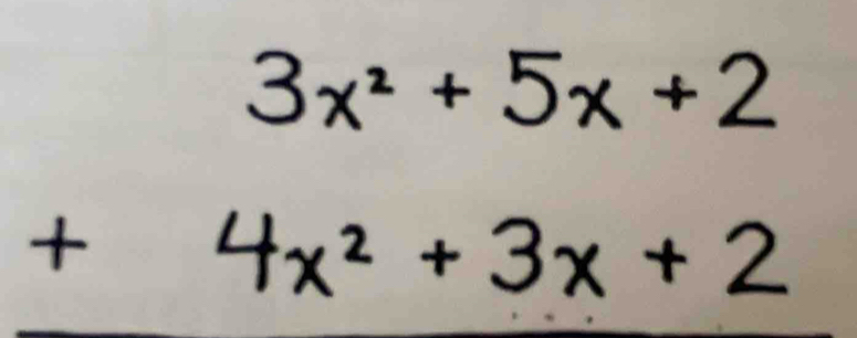 3x² + 5 x + − .□
+ ^ 4x² + 3x ± 2