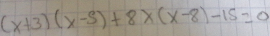 (x+3)(x-5)+8x(x-8)-15=0