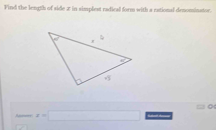 Find the length of side Z in simplest radical form with a rational denominator.
Fawer x=□