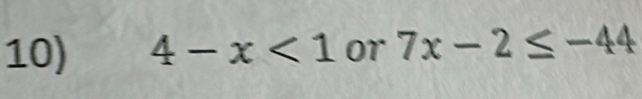 4-x<1</tex> or 7x-2≤ -44