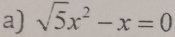 sqrt(5)x^2-x=0