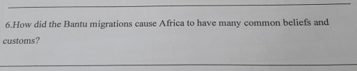 How did the Bantu migrations cause Africa to have many common beliefs and 
customs?