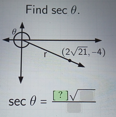 Find sec θ .
sec θ = [?]sqrt()/□  