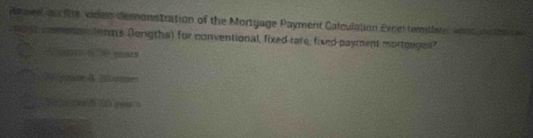 da med on lte viden demonstration of the Mortgage Payment Calculation Excel templste, wistd o the t 
gogt anmaton terms (lengths) for conventional, fixed tate, fixed payment mortouges? 
ope ( years
A & limen 
Sa 20 ee = 
.