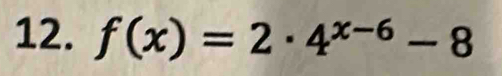 f(x)=2· 4^(x-6)-8