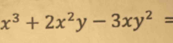 x^3+2x^2y-3xy^2=