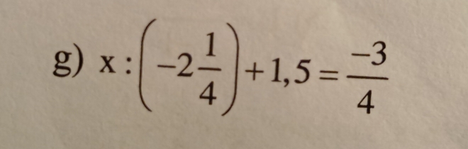 x:(-2 1/4 )+1,5= (-3)/4 