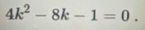 4k^2-8k-1=0.