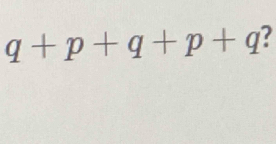 q+p+q+p+q