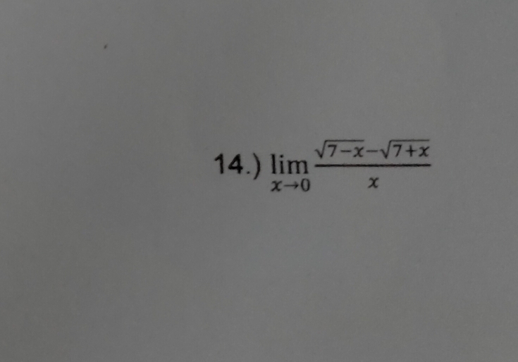 14.) limlimits _xto 0 (sqrt(7-x)-sqrt(7+x))/x 