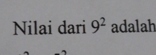 Nilai dari 9^2 adalah