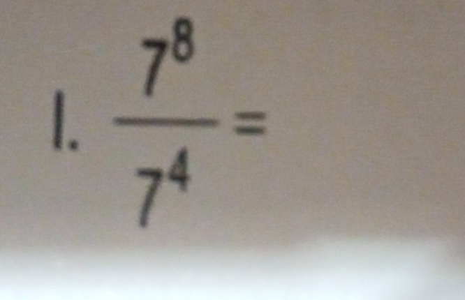  7^8/7^4 =