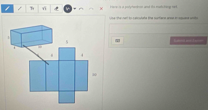 1 1 Tr V Here is a polyhedron and its matching net. 
Use the net to calculate the surface area in square units. 
Sadn L aved Empie