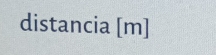 distancia [m]