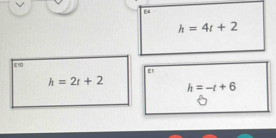 E4
h=4t+2
E10
E1
h=2t+2
h=-t+6