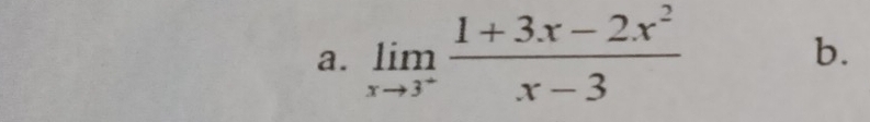 limlimits _xto 3^- (1+3x-2x^2)/x-3 
b.